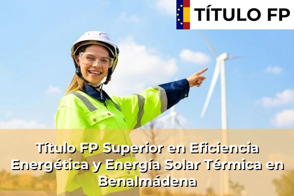 Título FP Superior en Eficiencia Energética y Energía Solar Térmica en Benalmádena