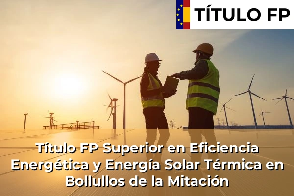 Título FP Superior en Eficiencia Energética y Energía Solar Térmica en Bollullos de la Mitación