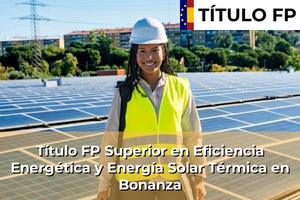 Título FP Superior en Eficiencia Energética y Energía Solar Térmica en Bonanza