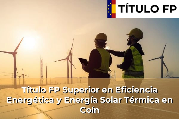 Título FP Superior en Eficiencia Energética y Energía Solar Térmica en Coín