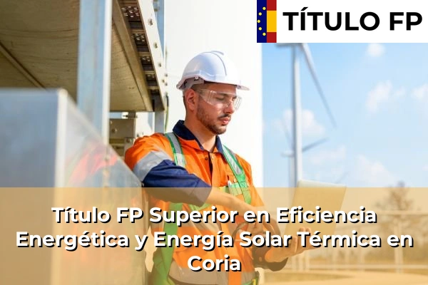 Título FP Superior en Eficiencia Energética y Energía Solar Térmica en Coria