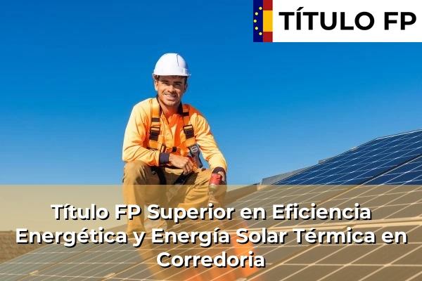 Título FP Superior en Eficiencia Energética y Energía Solar Térmica en Corredoria