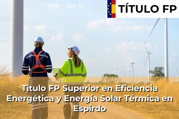 Título FP Superior en Eficiencia Energética y Energía Solar Térmica en Espirdo