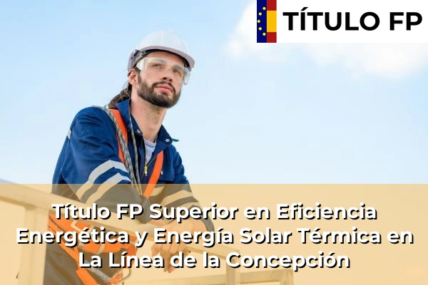 Título FP Superior en Eficiencia Energética y Energía Solar Térmica en La Línea de la Concepción