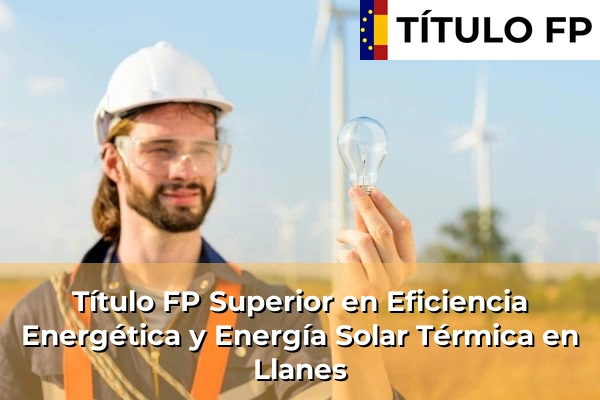 Título FP Superior en Eficiencia Energética y Energía Solar Térmica en Llanes
