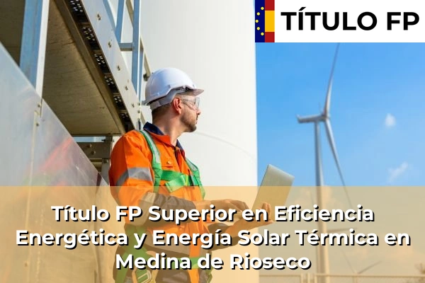 Título FP Superior en Eficiencia Energética y Energía Solar Térmica en Medina de Rioseco