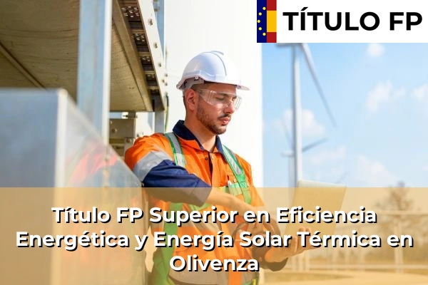 Título FP Superior en Eficiencia Energética y Energía Solar Térmica en Olivenza