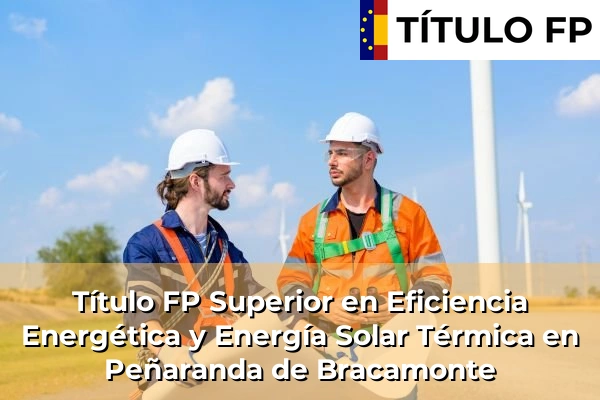 Título FP Superior en Eficiencia Energética y Energía Solar Térmica en Peñaranda de Bracamonte