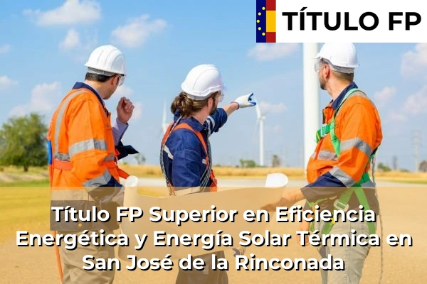 Título FP Superior en Eficiencia Energética y Energía Solar Térmica en San José de la Rinconada