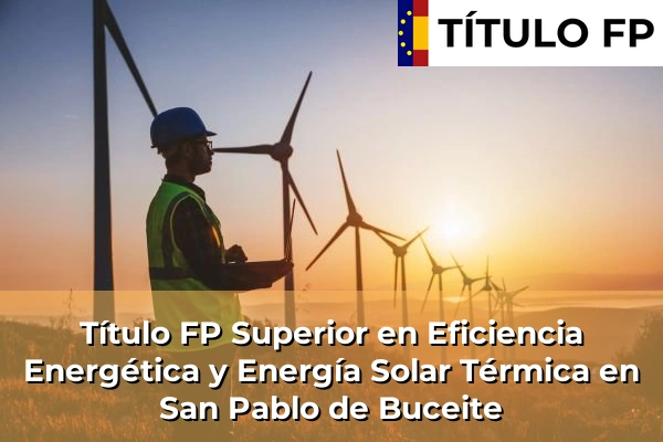 Título FP Superior en Eficiencia Energética y Energía Solar Térmica en San Pablo de Buceite
