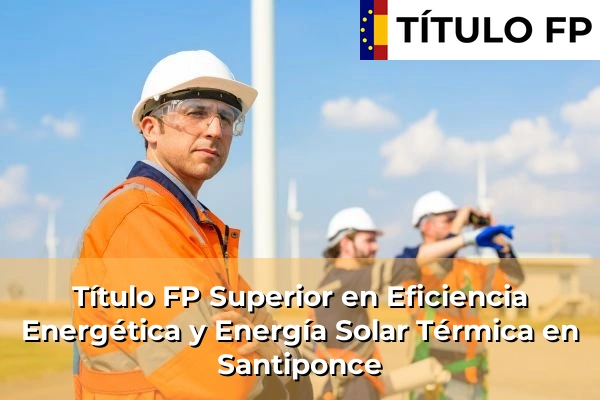 Título FP Superior en Eficiencia Energética y Energía Solar Térmica en Santiponce