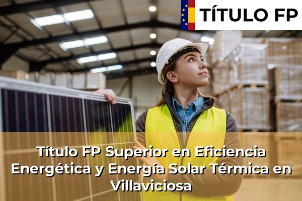 Título FP Superior en Eficiencia Energética y Energía Solar Térmica en Villaviciosa