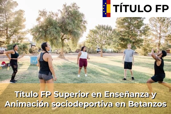Título FP Superior en Técnico Superior en Enseñanza y Animación sociodeportiva en Betanzos