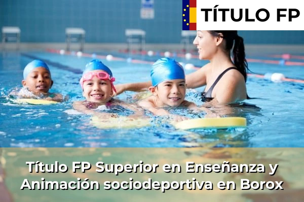 Título FP Superior en Técnico Superior en Enseñanza y Animación sociodeportiva en Borox