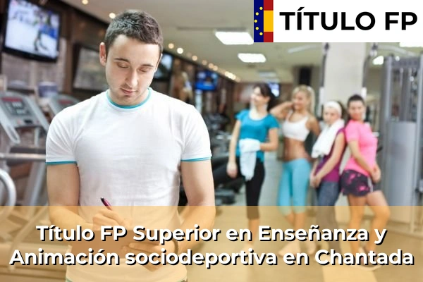 Título FP Superior en Técnico Superior en Enseñanza y Animación sociodeportiva en Chantada