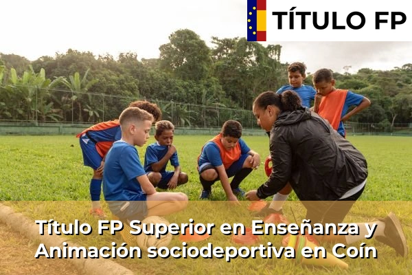 Título FP Superior en Técnico Superior en Enseñanza y Animación sociodeportiva en Coín