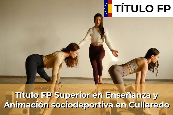 Título FP Superior en Técnico Superior en Enseñanza y Animación sociodeportiva en Culleredo