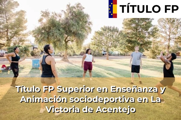 Título FP Superior en Técnico Superior en Enseñanza y Animación sociodeportiva en La Victoria de Acentejo