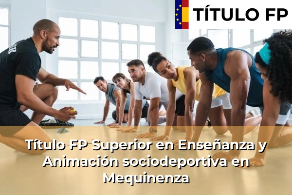 Título FP Superior en Técnico Superior en Enseñanza y Animación sociodeportiva en Mequinenza