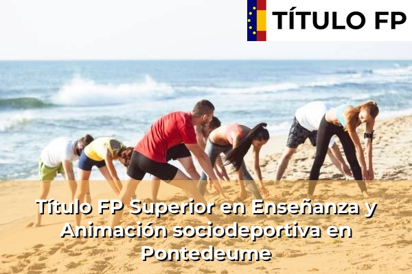 Título FP Superior en Técnico Superior en Enseñanza y Animación sociodeportiva en Pontedeume