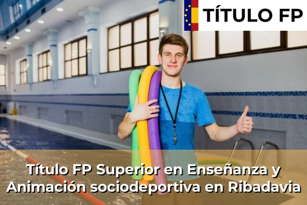 Título FP Superior en Técnico Superior en Enseñanza y Animación sociodeportiva en Ribadavia