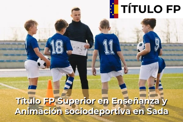 Título FP Superior en Técnico Superior en Enseñanza y Animación sociodeportiva en Sada