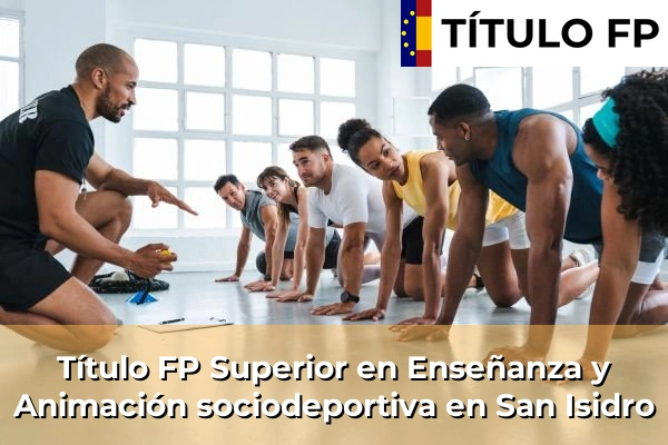 Título FP Superior en Técnico Superior en Enseñanza y Animación sociodeportiva en San Isidro