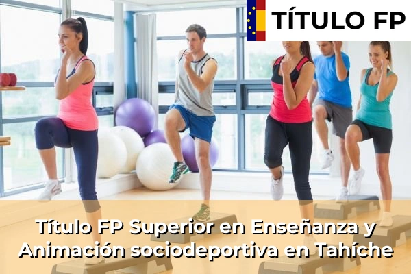Título FP Superior en Técnico Superior en Enseñanza y Animación sociodeportiva en Tahíche