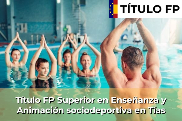 Título FP Superior en Técnico Superior en Enseñanza y Animación sociodeportiva en Tías