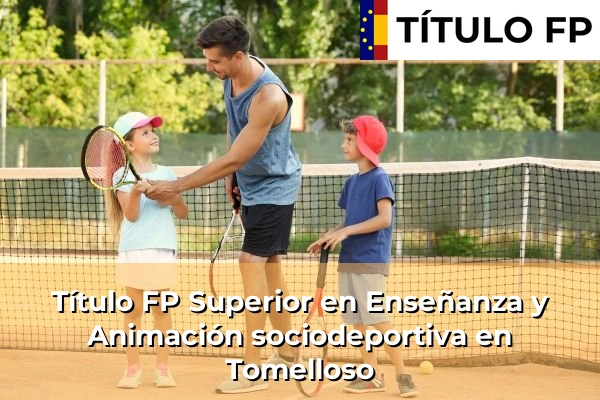 Título FP Superior en Técnico Superior en Enseñanza y Animación sociodeportiva en Tomelloso