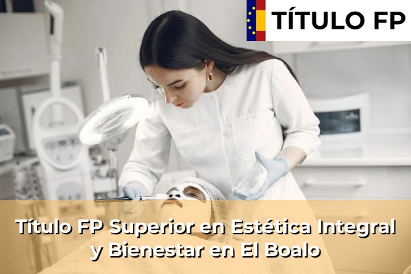 Título FP Superior en Estética Integral y Bienestar en Comunidad de Madrid 35 Título FP Superior en Estética Integral y Bienestar en El Boalo