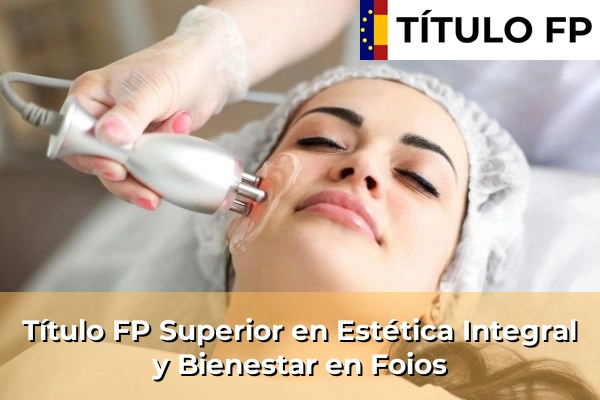 Título FP Superior en Estética Integral y Bienestar en Foios
