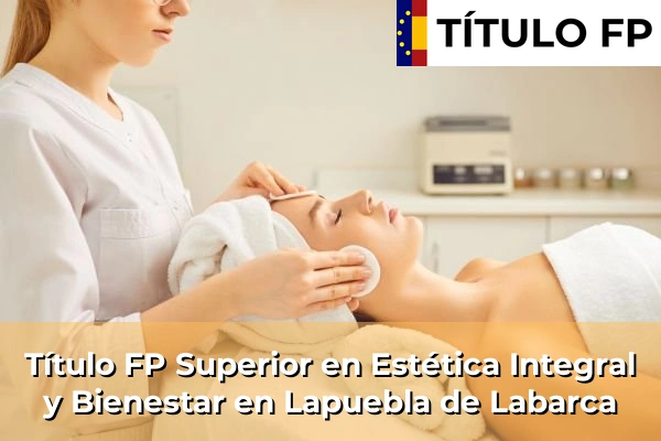 Título FP Superior en Estética Integral y Bienestar en País Vasco 66 Título FP Superior en Estética Integral y Bienestar en Lapuebla de Labarca