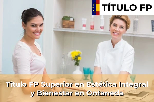 Título FP Superior en Estética Integral y Bienestar en Ontaneda