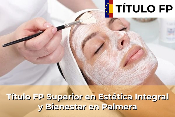 Título FP Superior en Estética Integral y Bienestar en Palmera