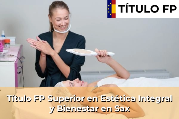 Título FP Superior en Estética Integral y Bienestar en Sax