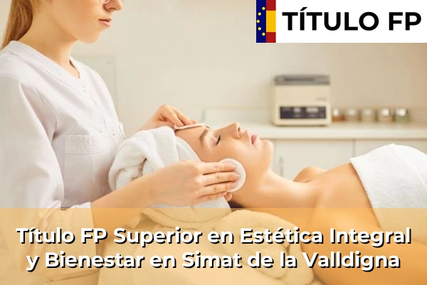 Título FP Superior en Estética Integral y Bienestar en Simat de la Valldigna