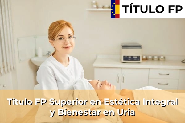 Título FP Superior en Estética Integral y Bienestar en País Vasco 112 Título FP Superior en Estética Integral y Bienestar en Uria