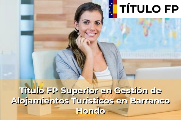 Título FP Superior en Gestión de Alojamientos Turísticos en Barranco Hondo