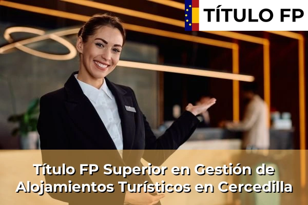 Título FP Superior en Gestión de Alojamientos Turísticos en Cercedilla