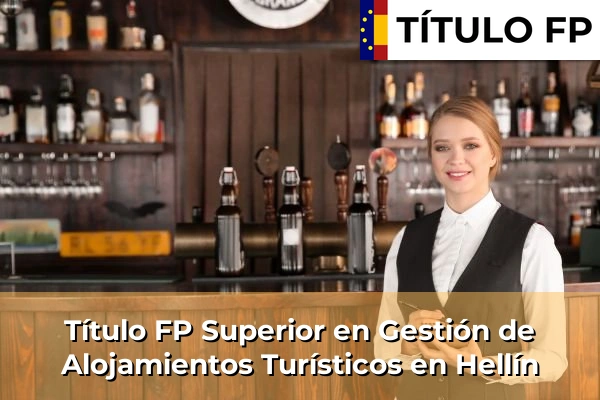 Título FP Superior en Gestión de Alojamientos Turísticos en Castilla-La Mancha 36 Título FP Superior en Gestión de Alojamientos Turísticos en Hellín