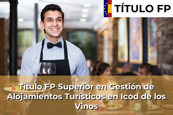 Título FP Superior en Gestión de Alojamientos Turísticos en Icod de los Vinos