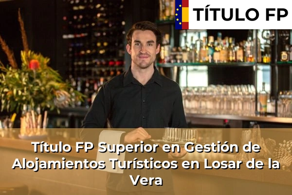 Título FP Superior en Gestión de Alojamientos Turísticos en Extremadura 19 Título FP Superior en Gestión de Alojamientos Turísticos en Losar de la Vera