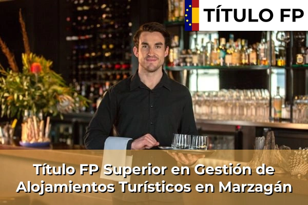 Título FP Superior en Gestión de Alojamientos Turísticos en Marzagán