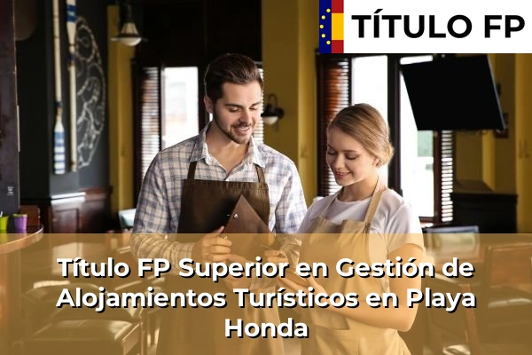 Título FP Superior en Gestión de Alojamientos Turísticos en Playa Honda