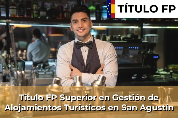 Título FP Superior en Gestión de Alojamientos Turísticos en San Agustín