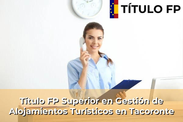 Título FP Superior en Gestión de Alojamientos Turísticos en Tacoronte
