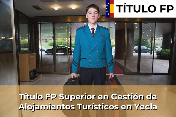 Título FP Superior en Gestión de Alojamientos Turísticos en Yecla