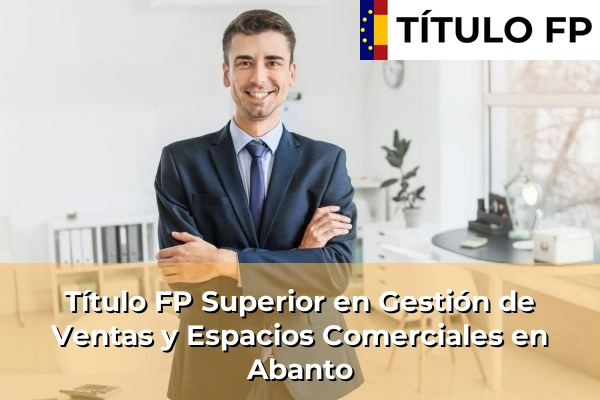 Título FP Superior en Gestión de Ventas y Espacios Comerciales en País Vasco 3 Título FP Superior en Gestión de Ventas y Espacios Comerciales en Abanto