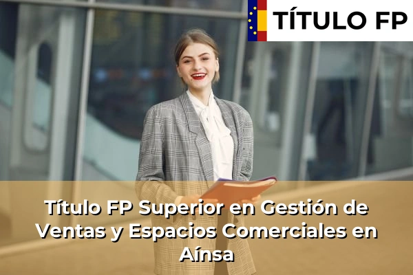 Título FP Superior en Gestión de Ventas y Espacios Comerciales en Aínsa